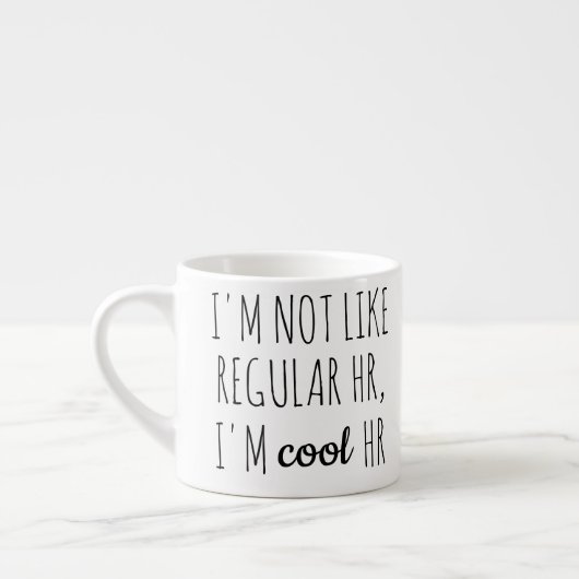 I'm Not Like Regular HR, I'm Cool HR エスプレッソカップ (左)