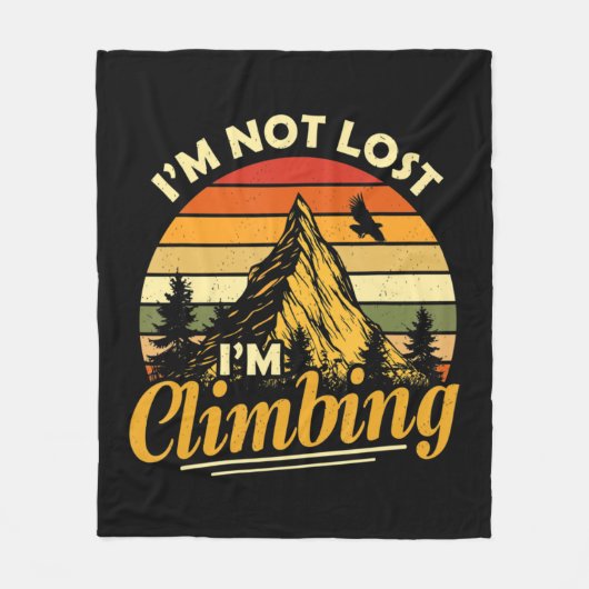 I'm Not Lost I'm Climbing Fun Hiking Mountain Adve フリースブランケット (正面)