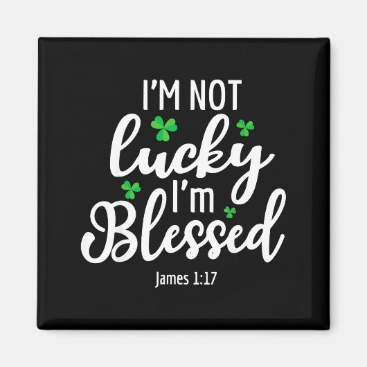 I'm Not Lucky I'm Blessed Shamrock St. Patricks Da マグネット (正面)