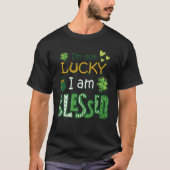I'm Not Lucky I'm Blessed St Patricks Day Tシャツ (正面)