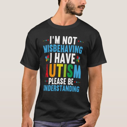 I'm Not Misbehaving I Have Autism Autism Awareness Tシャツ (正面)
