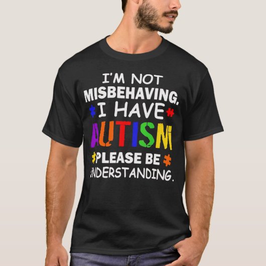 I'm Not Misbehaving I Have Autism Awareness Tシャツ (正面)