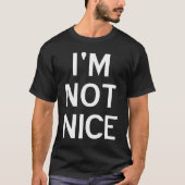 I'm Not Nice Popular Joke Sarcastic Family Tシャツ (正面)