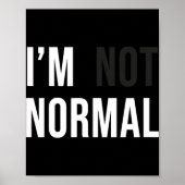 I'm Not Normal Uni-adults Black Modern Funny Casua ポスター (正面)