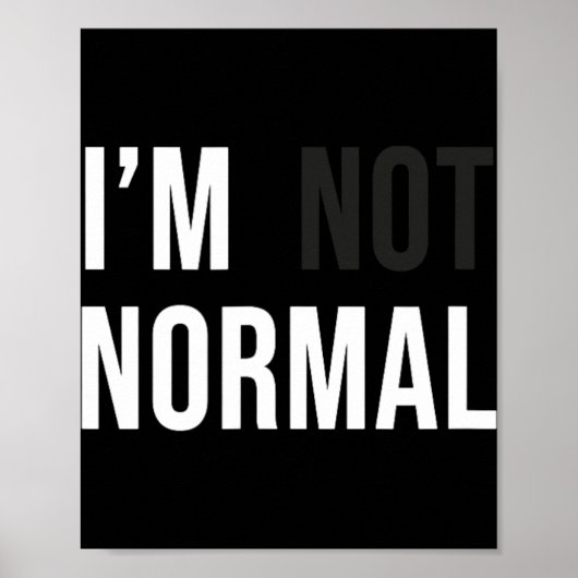 I'm Not Normal Uni-adults Black Modern Funny Casua ポスター (正面)