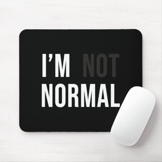 I'm Not Normal Uni-adults Black Modern Funny Casua マウスパッド (マウス)