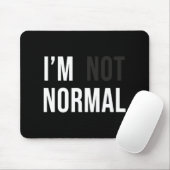I'm Not Normal Uni-adults Black Modern Funny Casua マウスパッド (マウス)