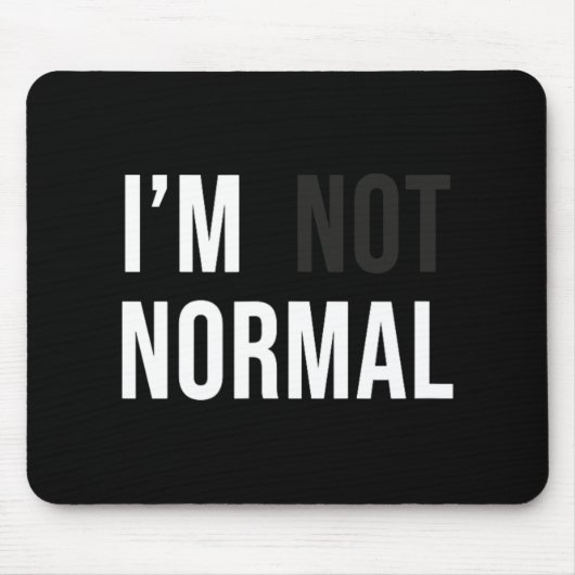 I'm Not Normal Uni-adults Black Modern Funny Casua マウスパッド (正面)