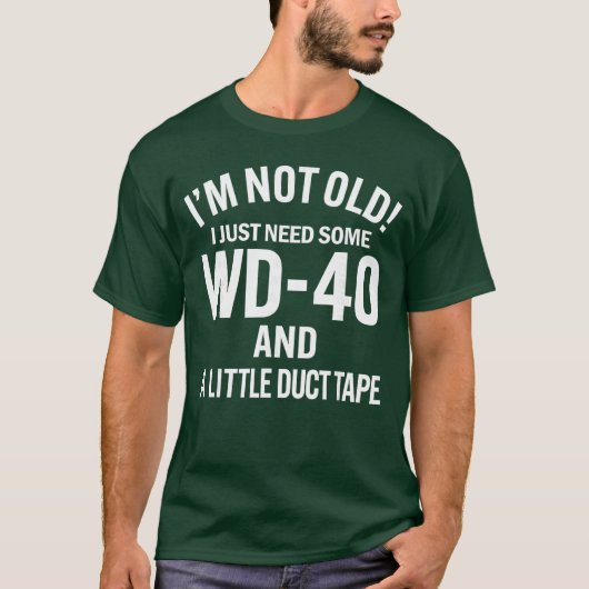 Im Not Old I Just Need Some WD40 and A Litle Ducta Tシャツ (正面)