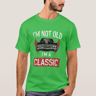 IM Not Old IM A Classic Car Hot Rod Lover girl Tシャツ