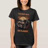 I'm not Old I'm a Classic  Car  Men Dad Grandpa Tシャツ (正面)