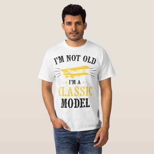 I'm Not Old I'm A Classic Model Airplane  Tシャツ (正面フル)