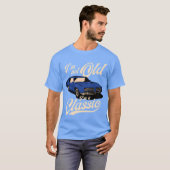 IM Not Old IM A Muscle Car friend Tシャツ (正面フル)