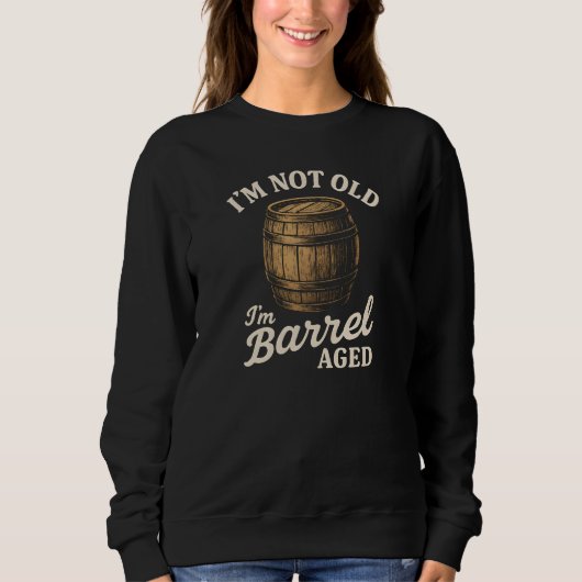 I'M NOT OLD  I'm Barrel AGED スウェットシャツ (正面)