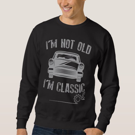I'm Not Old I'm Classi スウェットシャツ (正面)