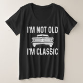 I'm Not Old I'm Classic プラスサイズTシャツ (デザイン正面)