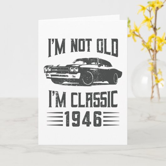 I'm not Old I'm Classic 1946 80th Birthday Car カード (黄色い花)