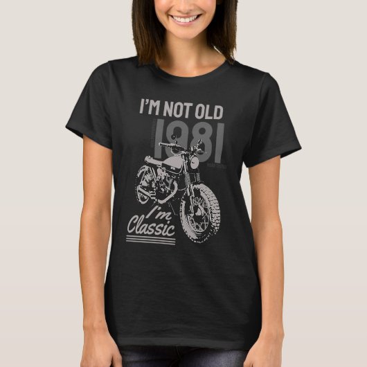 I'm Not Old I'm Classic Biker Birthday 1981 Motorc Tシャツ (正面)