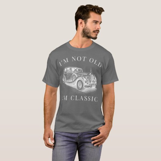 Im Not Old Im Classic Car Unise funny gift Tシャツ (正面フル)