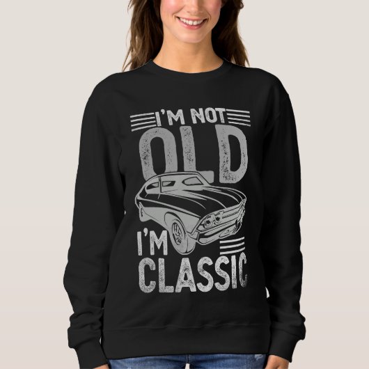 I'm Not Old I'm Classic  Dads Grandpa  Graphic  1 スウェットシャツ (正面)