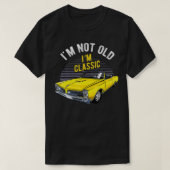 I'm Not Old I'm Classic Funny Car Graphic Tシャツ (デザイン正面)