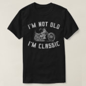 I'm Not Old I'm Classic Funny Motorcycle Biker Gra Tシャツ (デザイン正面)