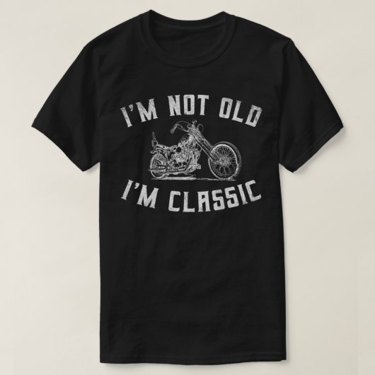 I'm Not Old I'm Classic Funny Motorcycle Biker Gra Tシャツ (デザイン正面)