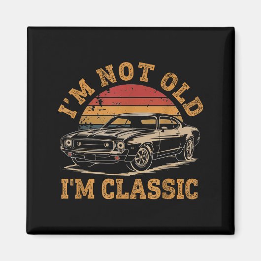I'm Not Old I'm Clic Funny Car Graphic Men Dad Pap マグネット (正面)