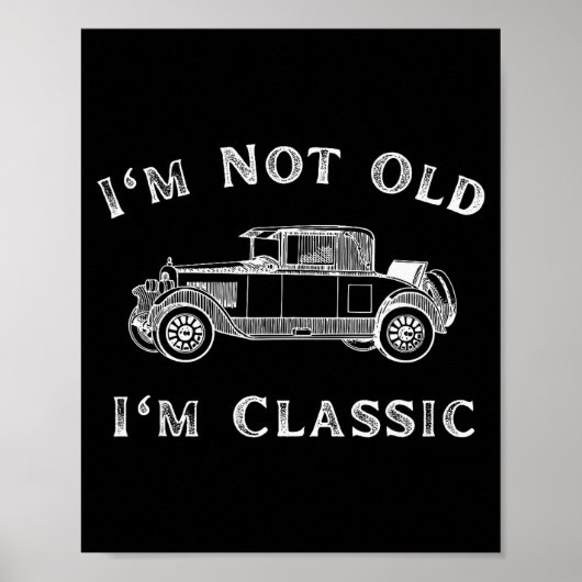 I'm Not Old I'm Clic Funny Car Quote Retro Vehicle ポスター (正面)