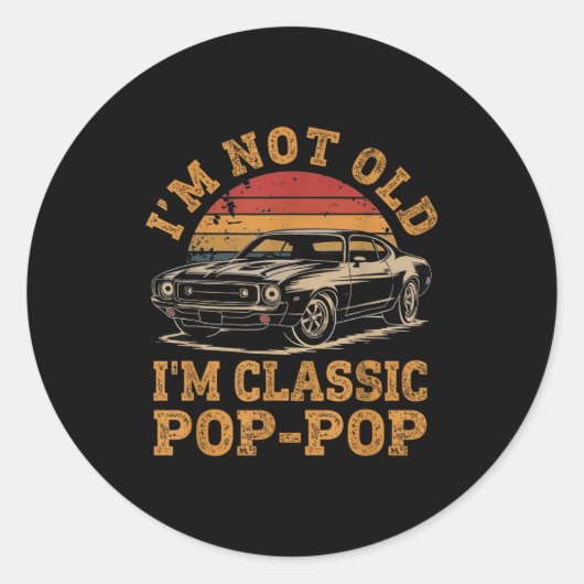 I'm Not Old I'm Clic P P Funny Car Grandpa Quote  ラウンドシール (正面)