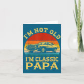 I'm Not Old I'm Clic Papa Funny Car Grandpa Quote  カード (正面)
