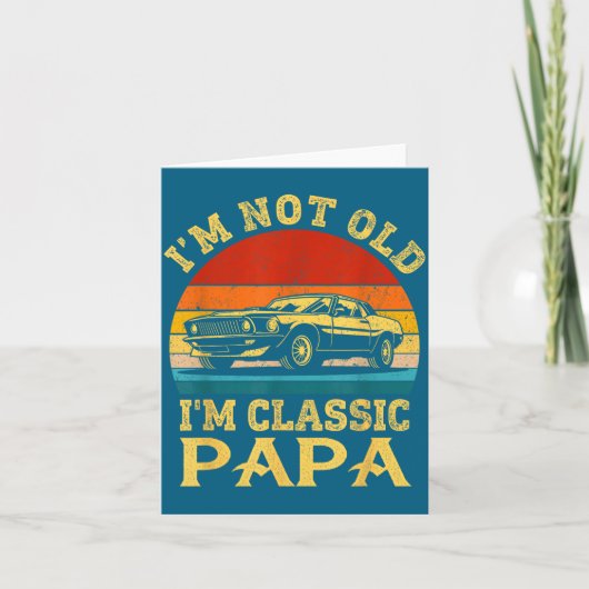 I'm Not Old I'm Clic Papa Funny Car Grandpa Quote  カード (正面)