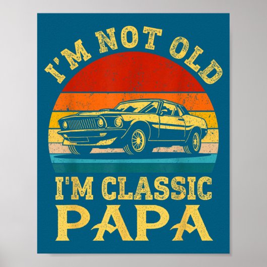 I'm Not Old I'm Clic Papa Funny Car Grandpa Quote ポスター (正面)