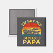 I'm Not Old I'm Clic Papa Funny Car Grandpa Quote  マグネット (正面/裏面)