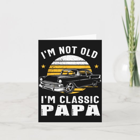 I'm Not Old I'm Clic Papa Funny Muscle Car Hot Rod カード (正面)