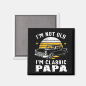 I'm Not Old I'm Clic Papa Funny Muscle Car Hot Rod マグネット (正面/裏面)