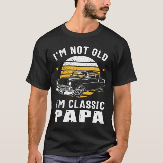 I'm Not Old I'm Clic Papa Funny Muscle Car Hot Rod Tシャツ (正面)