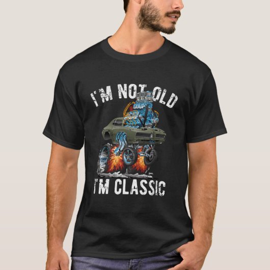 I'M Not Old I'M Hotrod Muscle Car Distressed Tシャツ (正面)
