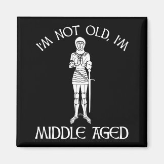 I'm Not Old - I'm Middle Aged マグネット