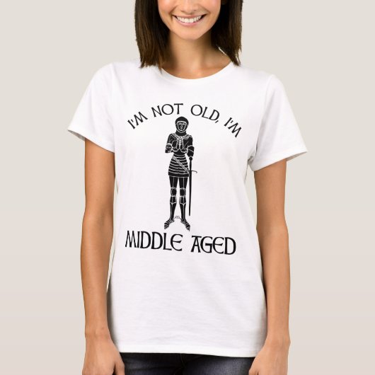 I'm Not Old - I'm Middle Aged Tシャツ (正面)