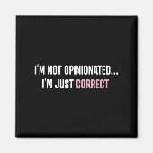 I'm Not Onionated I'm Just Correct Funny Quotes  マグネット (正面)