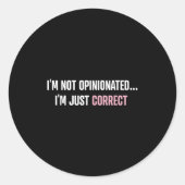 I'm Not Onionated I'm Just Correct Funny Quotes  ラウンドシール (正面)