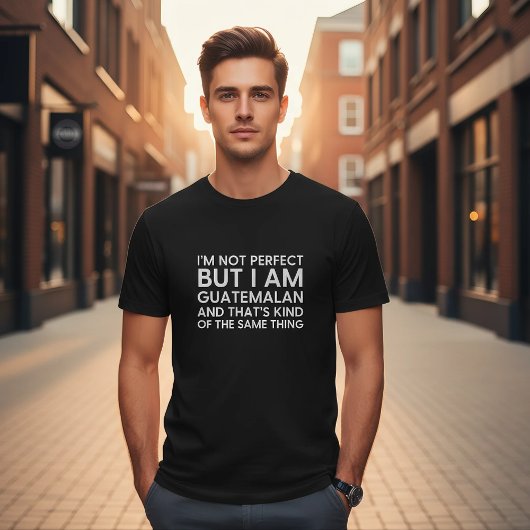 I'm Not Perfect But I Am Guatemalan Funny Tシャツ