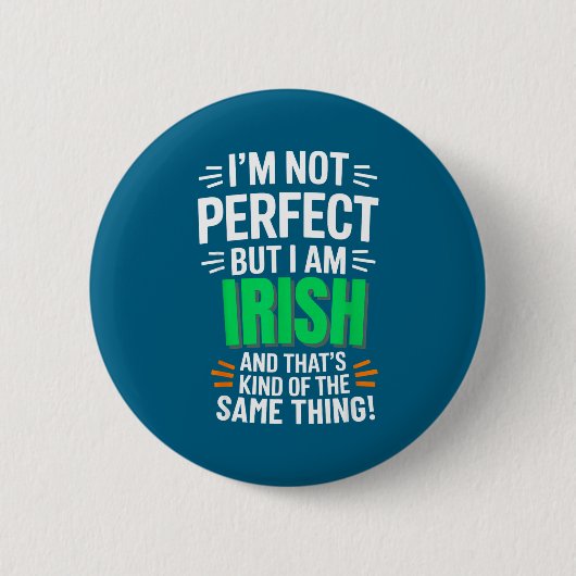 I'm Not Perfect But I Am Irish - Funny Quote 缶バッジ (正面)