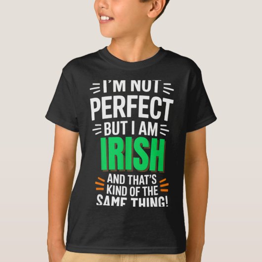 I'm Not Perfect But I Am Irish - Funny Quote  Tシャツ (正面)