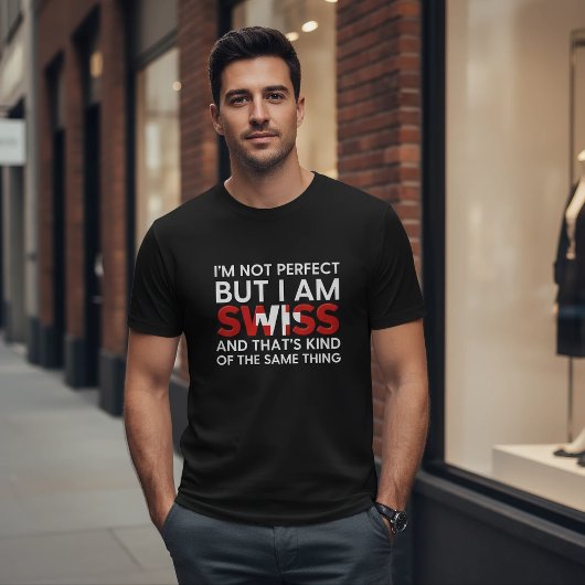 I'm Not Perfect But I Am Swiss Funny Quote Tシャツ