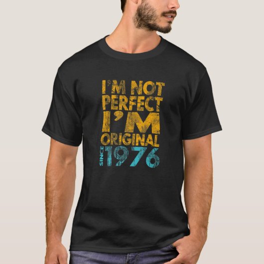 I'm Not Perfect I'm Original 1976 Tシャツ (正面)
