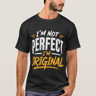 I'm Not Perfect I'm Original Typography T Shirt Tシャツ