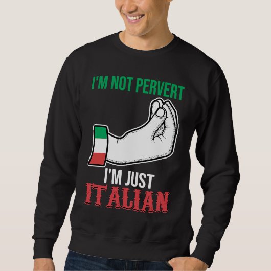 I'm not pervert I'm just Italian Italy Vaffanculo スウェットシャツ (正面)