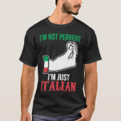 I'm not pervert I'm just Italian Italy Vaffanculo Tシャツ (正面)